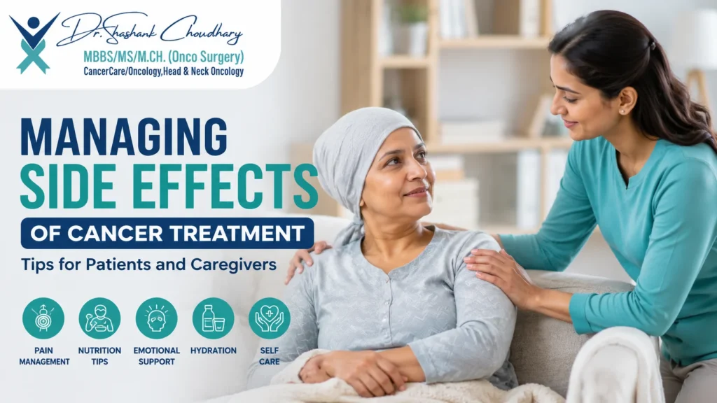 Managing side effects of cancer treatment with supportive care for cancer patients and caregivers, including pain management, nutrition, hydration, emotional support, and self-care guidance by Dr. Shashank Chaudhary, Surgical Oncologist, Max Hospital Lucknow.
